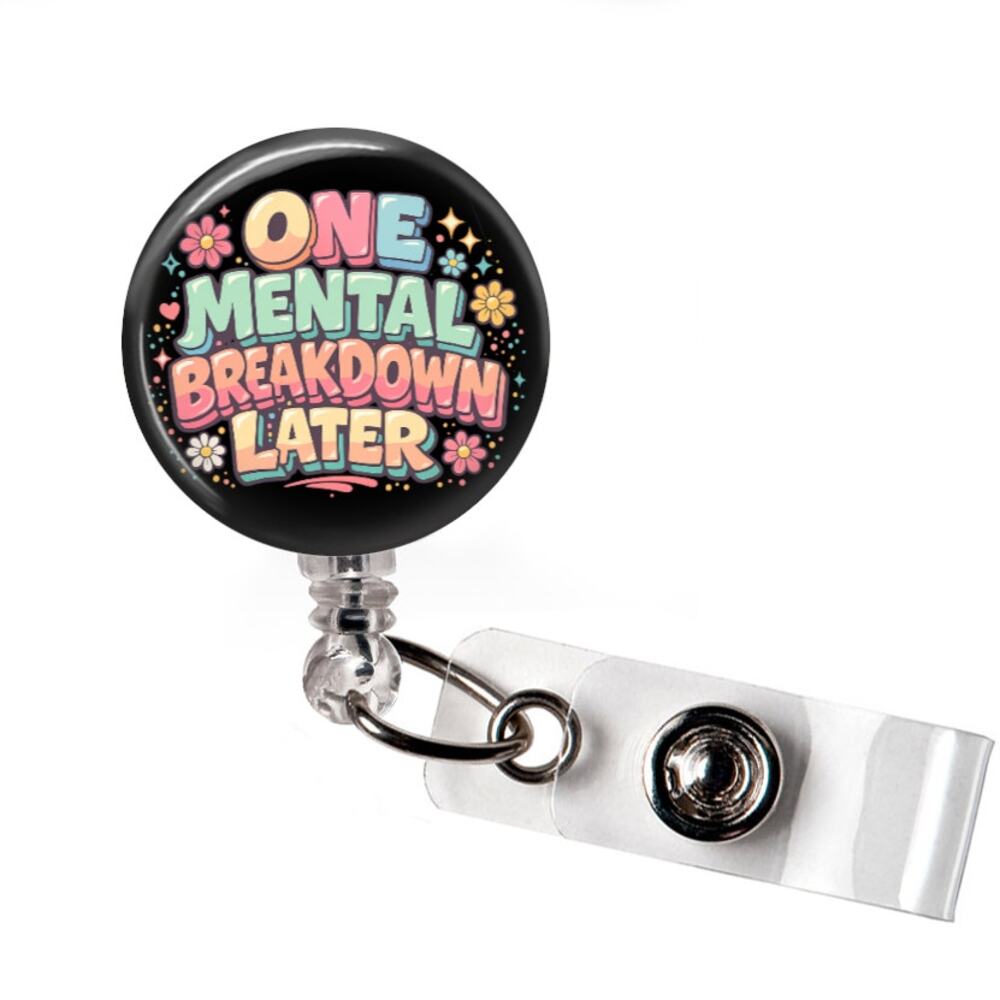 Badge Reel One Meltdown Later Mental Health Funny Retractable ID Name Holder